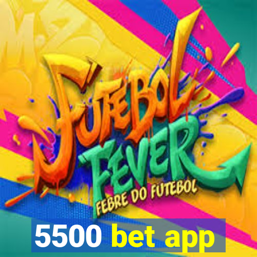 5500 bet app